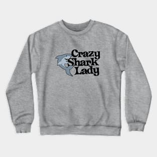 Crazy Shark Lady Crewneck Sweatshirt
